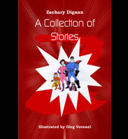 A Collection of Stories by Zachary Dignan